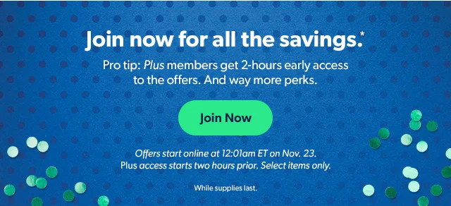 Join now for all the savings.* Join Now