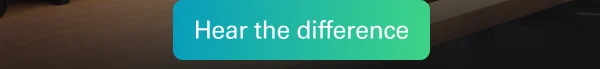 Hear the difference