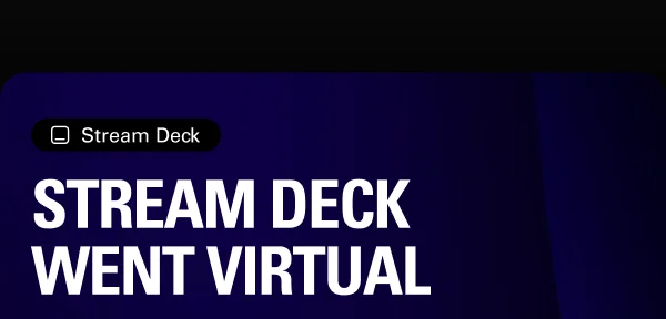 STREAM DECK WENT VIRTUAL