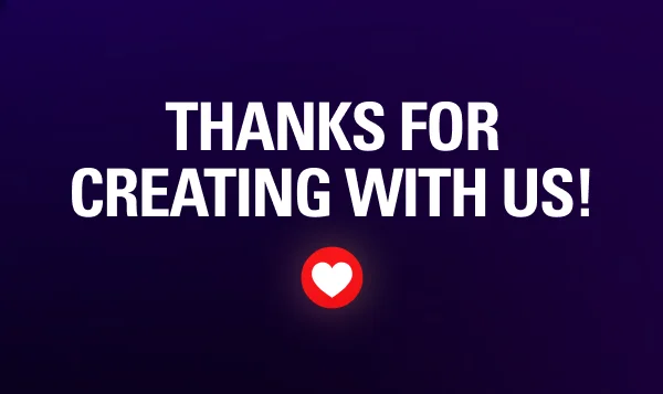 THANKS FOR CREATING WITH US!