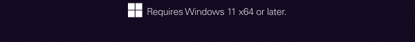 Requires Windows 11 x64 or later.