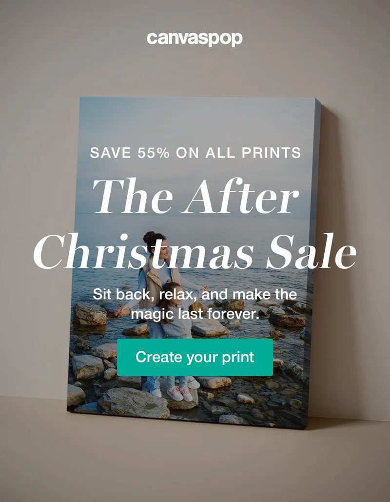 Save 55% on all prints. The After Christmas Sale. Sit back, relax, and make the magic last forever.