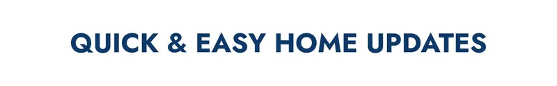 Quick & Easy Home Updates