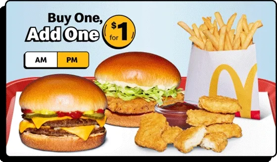 Buy one, add one for $1. A.M. or P.M.