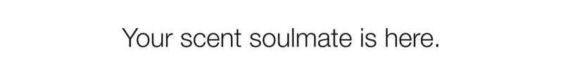 Your scent soulmate is here.