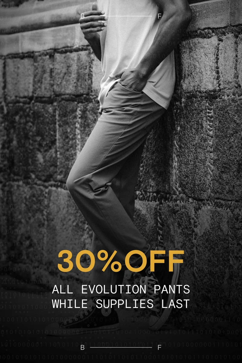 30% OFF ALL EVOLUTION PANTS WHILE SUPPLIES LAST