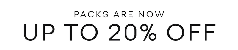 PACKS ARE NOW UP TO 20% OFF