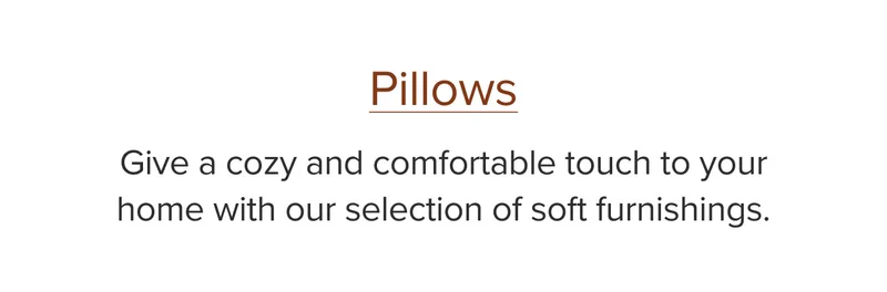 Give a cozy comfortable touch to your home with our selection of soft furnishings.