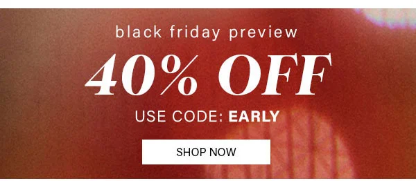 Black Friday Preview 40% Off