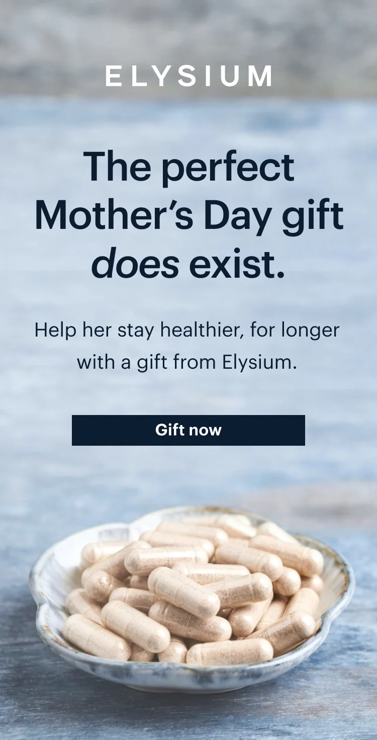 ELYSIUM | The perfect Mother’s Day gift does exist. | Help her stay healthier, for longer with a gift from Elysium. | Gift now