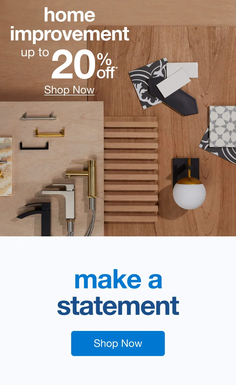 Up to 20% Off* Home Improvement — Shop Now!