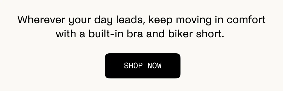 Wherever your day leads, keep moving in comfort with built-in bra and biker short.