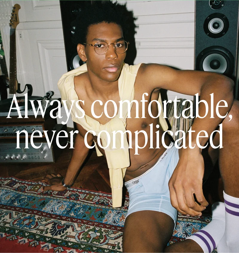 Always comfortable, never complicated