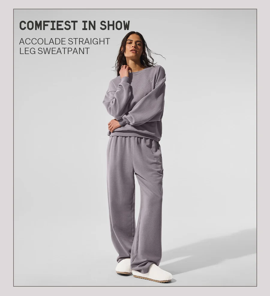 COMFIEST IN SHOW. ACCOLADE STRAIGHT LEG SWEATPANT