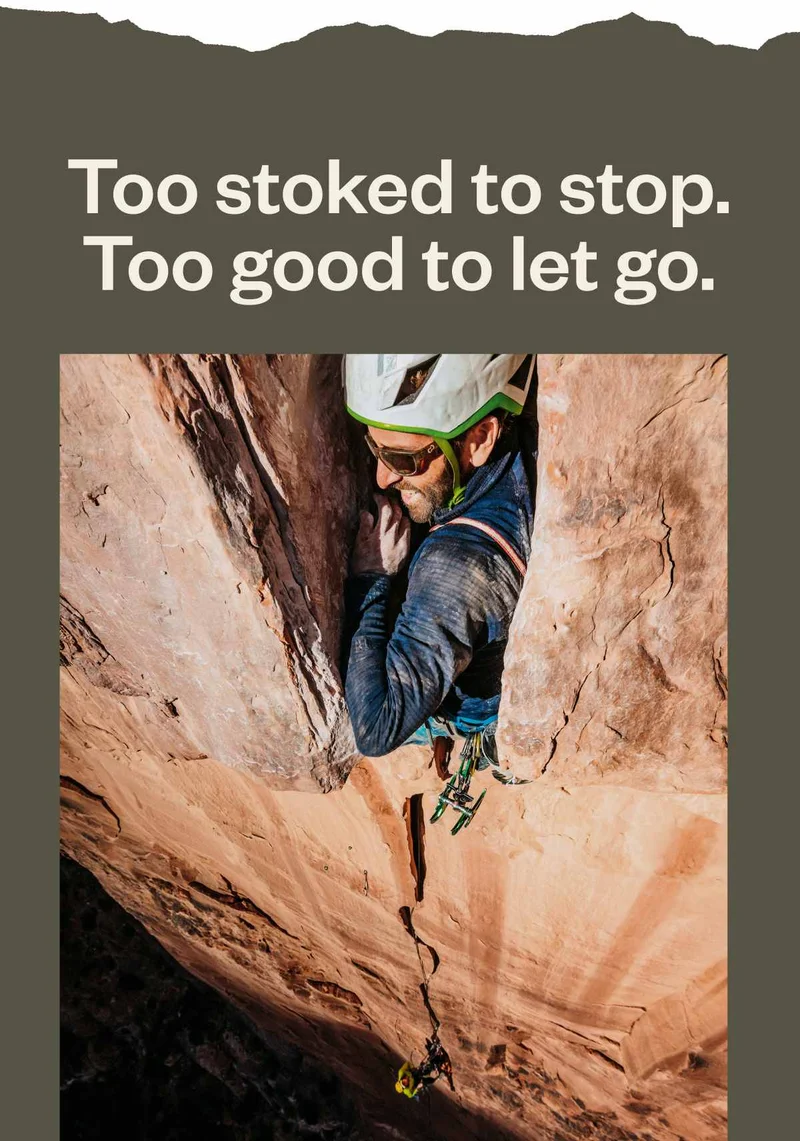 Too stoked to stop. Too good to let go.