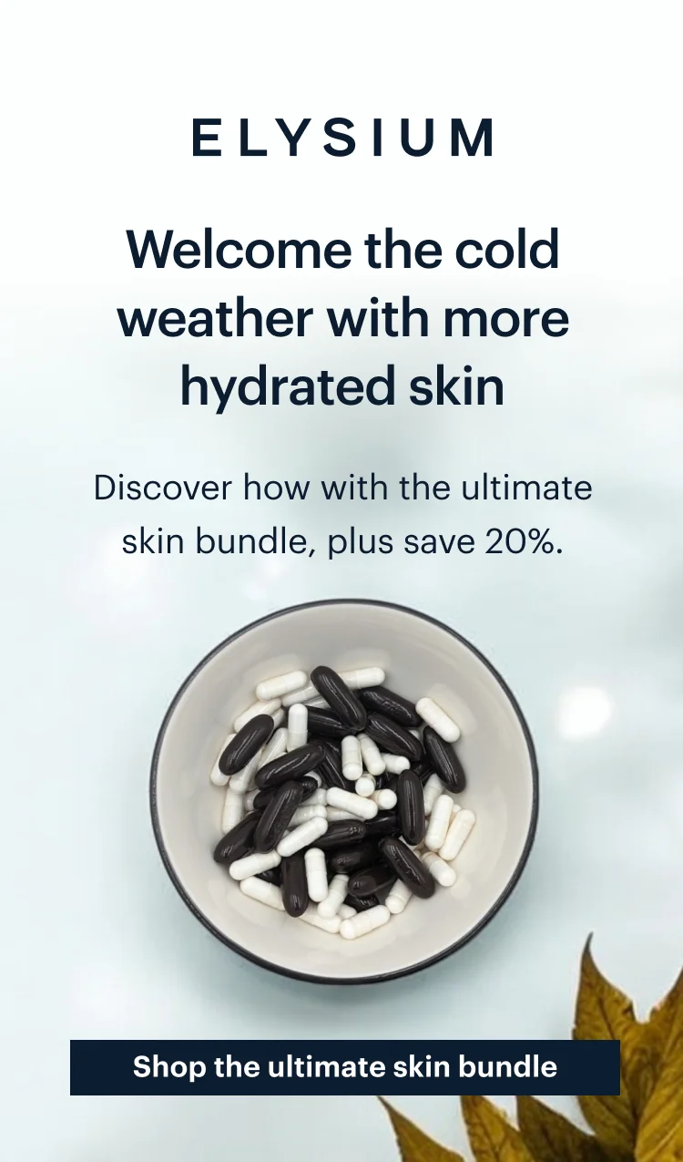 ELYSIUM | Welcome the cold weather with more hydrated skin | Discover how with the ultimate skin bundle, plus save 20%. | Shop the ultimate skin bundle