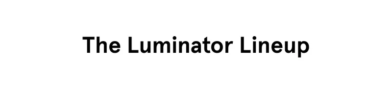 The Luminator Lineup