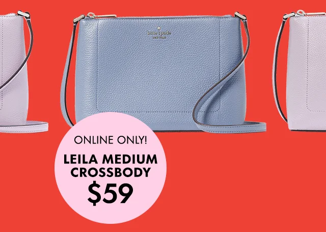 ONLINE ONLY! LEILA MEDIUM CROSSBODY $59