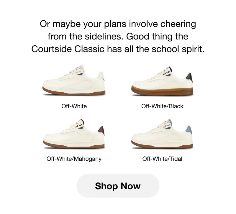 Or maybe your plans involve cheering from the sidelines. Good thing the Courtside Classic has all the school spirit. Comes in Off-White, Off-White/Black, Off-White/Mahogany, Off-White/Tidal. Shop Now.
