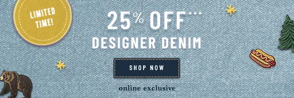 limited time, 25% off designer denim, shop now