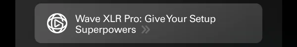 Wave XLR Pro: Give Your Setup Superpowers