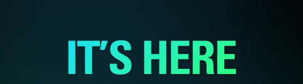 IT'S HERE