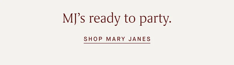 MJ’s ready to party. SHOP MARY JANES