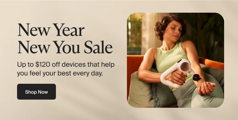 New Year New You Sale | Up to $120 off devices that help you feel your best every day. &nbsp;| Shop Now