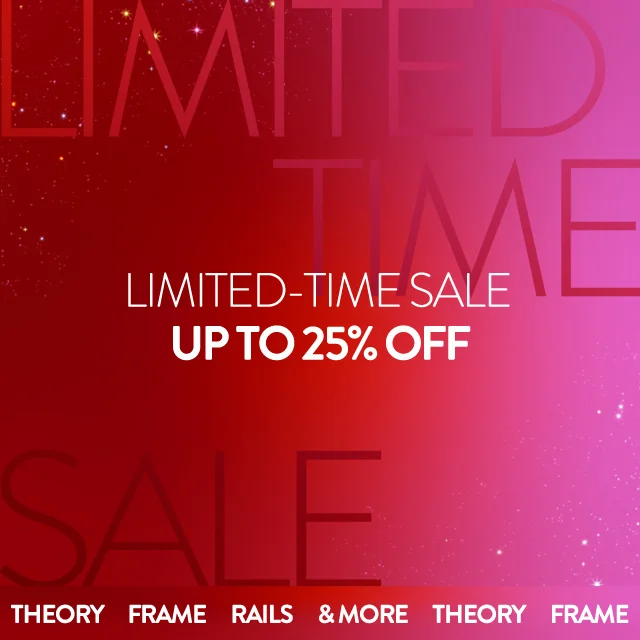 Limited-time sale: up to 25% off Theory, Frame, Rails and more.