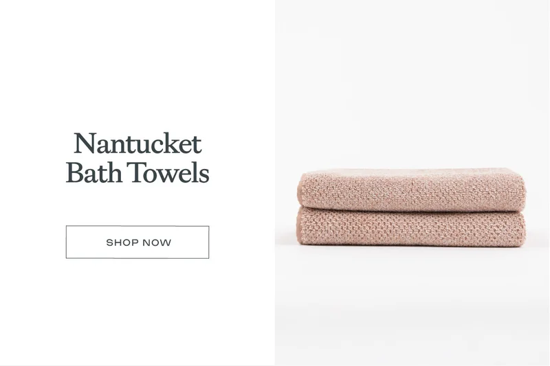 Nantucket Bath Towels - Shop Now Nantucket Bath Towels - Shop Now