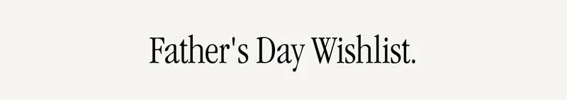 Father's Day Wishlist.