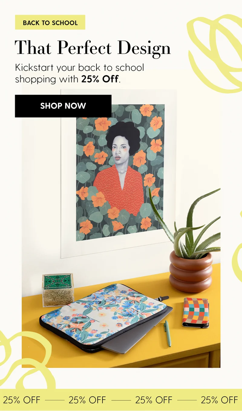 Back to School | That Perfect Design | Kickstart your back to school shopping with 25% Off. | Shop Now