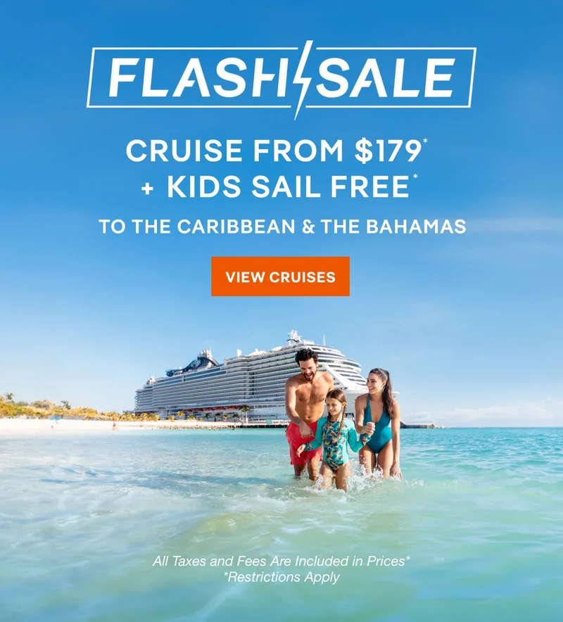 Flash Sale – Cruise From $179* + Kids Sail Free* to the Caribbean & Bahamas –&nbsp;Click to View Cruises & Book Now – All Taxes and Fees Are Included in Prices; Restrictions Apply*