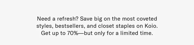 Need a refresh? Save big on the most coveted styles, bestsellers, and closet staples on Koio. Get up to 70%—but only for a limited time.
