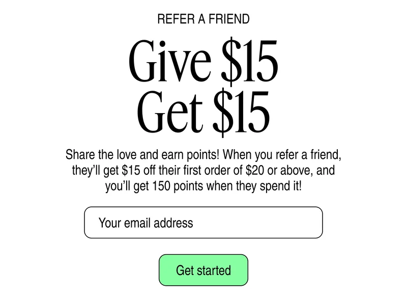 Refer A Friend Give $15 Get $15 | Get started