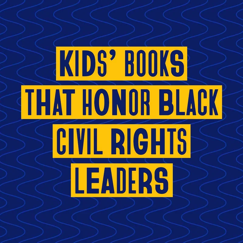 Kids' Books That Honor Black Civil Rights Leaders