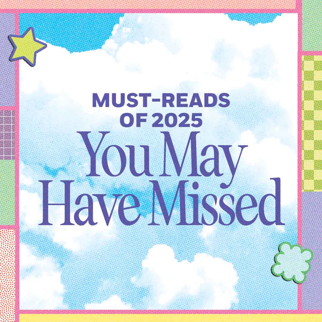 Must-Reads of 2025 You May Have Missed