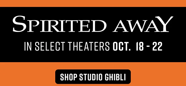 Spirited Away. In Select Theaters Oct. 18 - 22. Shop Studio Ghibli