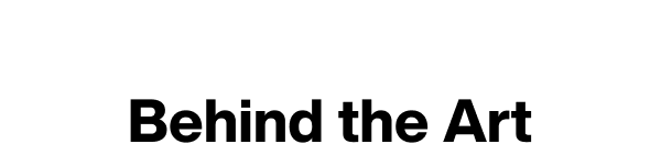 Behind the Art