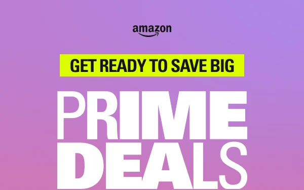 GET READY TO SAVE BIG. PRIME DEALS
