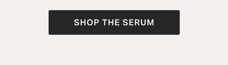 SHOP THE SERUM