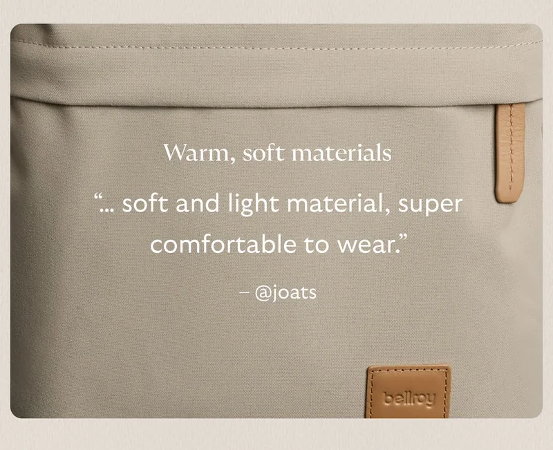 [Header] Warm, soft materials [Blurb] “… soft and light material, super comfortable to wear.” – @joats