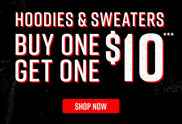 Buy One Get One $10 Hoodies and Sweaters Shop Now