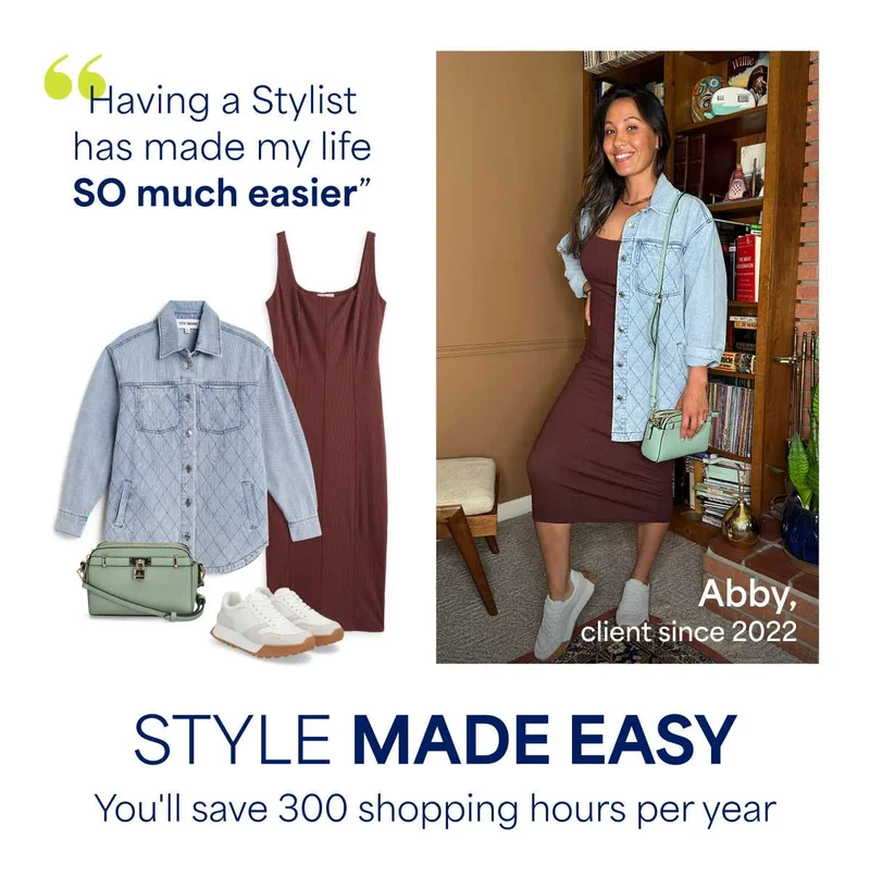 “Having a Stylist has&nbsp;made my life SO&nbsp;much easier” Abby,&nbsp;client&nbsp;since 2022
STYLE&nbsp;MADE&nbsp;EASY
You’ll&nbsp;save&nbsp;300 shopping hours per year