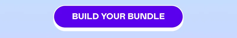 BUILD YOUR BUNDLE