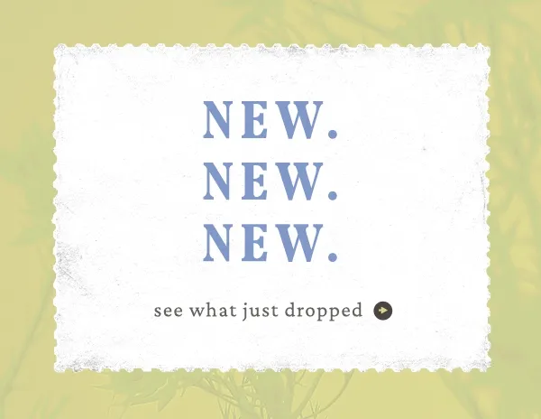 New. New. New. see what just dropped