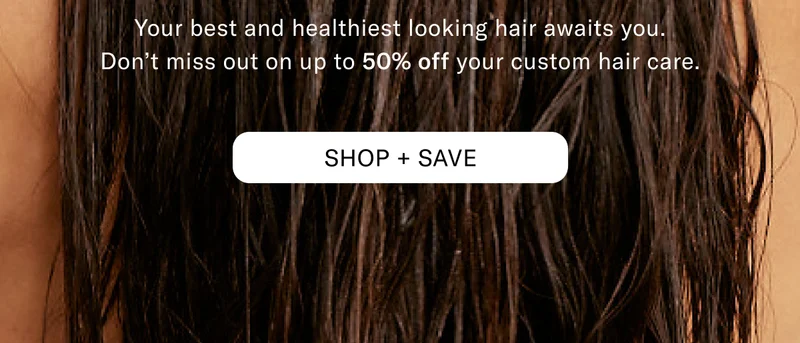 Your best and healthiest looking hair awaits you. Don't miss out on up to 50% off your custom hair. Shop + Save