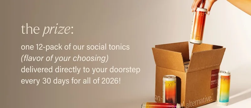 the prize: one 12-pack of our social tonics (flavor of your choosing) delivered directly to your doorstep every 30 days for all of 2026!