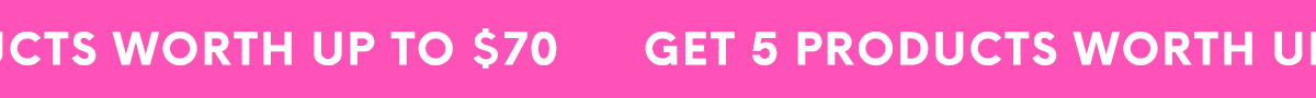 GET 5 PRODUCTS WORTH UP TO $70