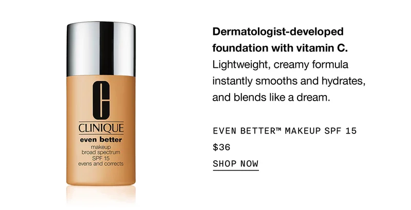 Dermatologist-developed foundation with vitamin C. Lightweight, creamy formula instantly smooths and hydrates, and blends like a dream. EVEN BETTER™ MAKEUP SPF 15 $36 SHOP NOW